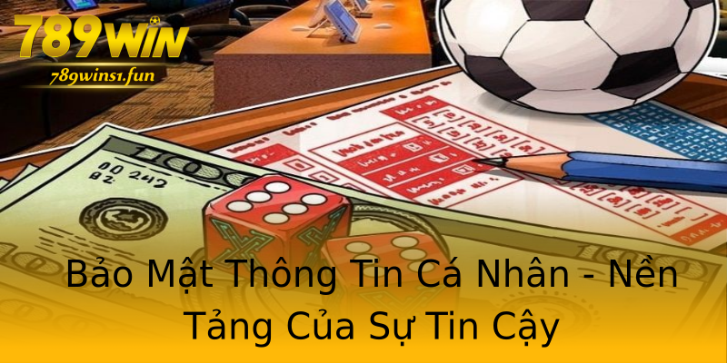 Bảo Mật Thông Tin Cá Nhân - Nền Tảng Của Sự Tin Cậy Bảo Mật Thông Tin Cá Nhân - Nền Tảng Của Sự Tin Cậy