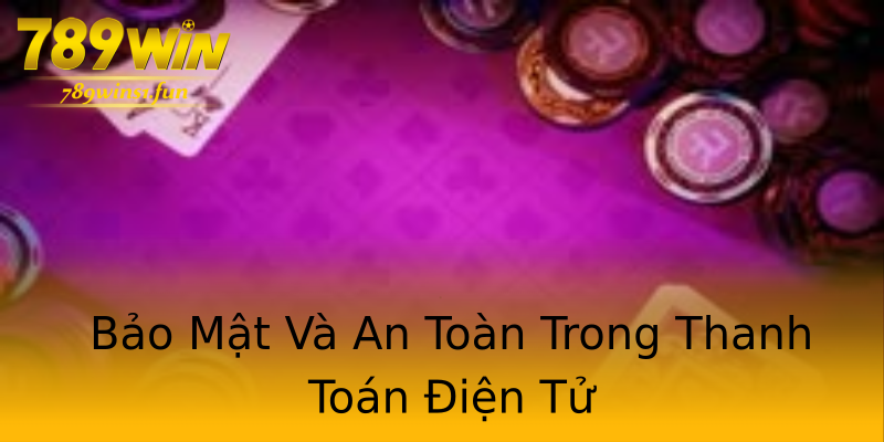 Bảo Mật Và An Toàn Trong Thanh Toán Điện Tử Bảo Mật Và An Toàn Trong Thanh Toán Điện Tử