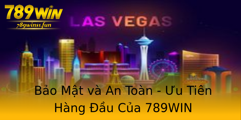 Bảo Mật và An Toàn - Ưu Tiên Hàng Đầu Của 789WIN Bảo Mật và An Toàn - Ưu Tiên Hàng Đầu Của 789WIN