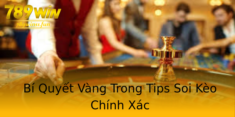 Bí Quyết Vàng Trong Tips Soi Kèo Chính Xác Bí Quyết Vàng Trong Tips Soi Kèo Chính Xác