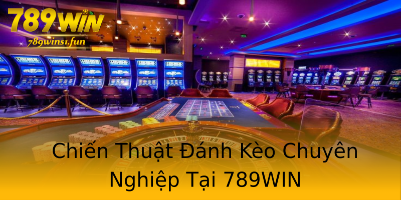 Chiến Thuật Đánh Kèo Chuyên Nghiệp Tại 789WIN Chiến Thuật Đánh Kèo Chuyên Nghiệp Tại 789WIN