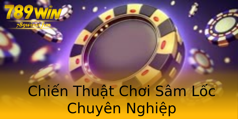 Chiến Thuật Chơi Sâm Lốc Chuyên Nghiệp Chiến Thuật Chơi Sâm Lốc Chuyên Nghiệp