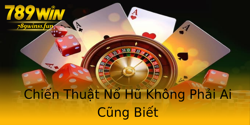 Chiến Thuật Nổ Hũ Không Phải Ai Cũng Biết Chiến Thuật Nổ Hũ Không Phải Ai Cũng Biết