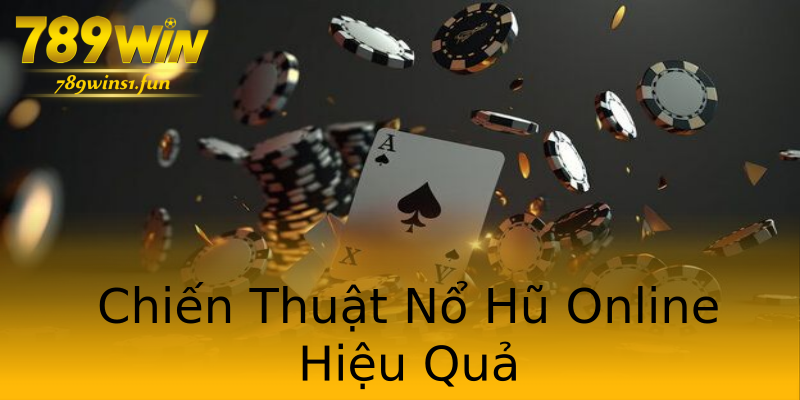 Chiến Thuật Nổ Hũ Online Hiệu Quả Chiến Thuật Nổ Hũ Online Hiệu Quả