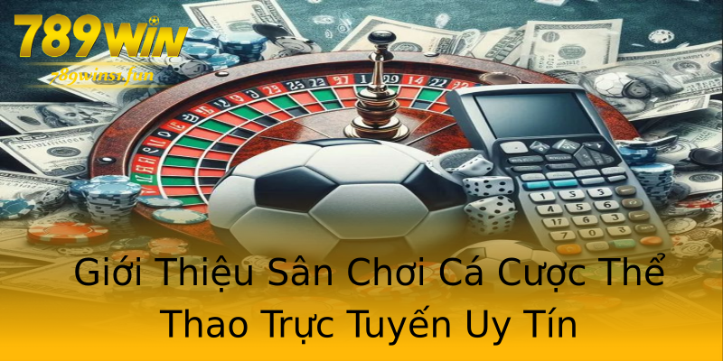 Giới Thiệu Sân Chơi Cá Cược Thể Thao Trực Tuyến Uy Tín Giới Thiệu Sân Chơi Cá Cược Thể Thao Trực Tuyến Uy Tín
