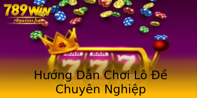 Hướng Dẫn Chơi Lô Đề Chuyên Nghiệp Hướng Dẫn Chơi Lô Đề Chuyên Nghiệp