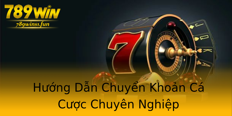 Hướng Dẫn Chuyển Khoản Cá Cược Chuyên Nghiệp Hướng Dẫn Chuyển Khoản Cá Cược Chuyên Nghiệp