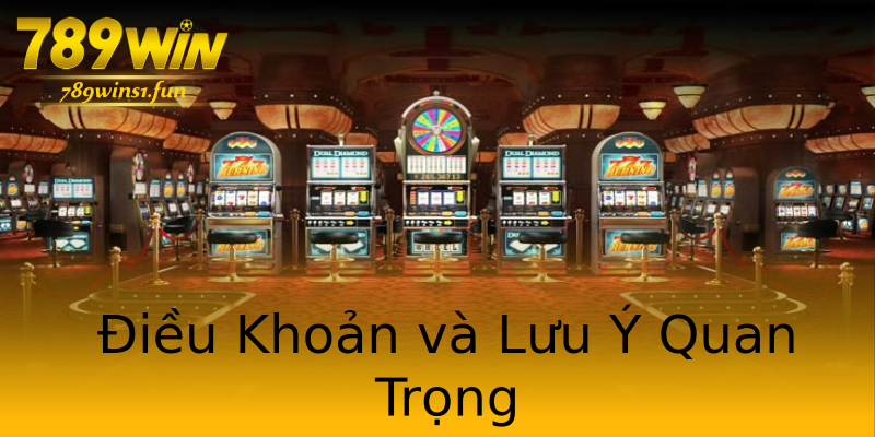 Điều Khoản và Lưu Ý Quan Trọng Điều Khoản và Lưu Ý Quan Trọng