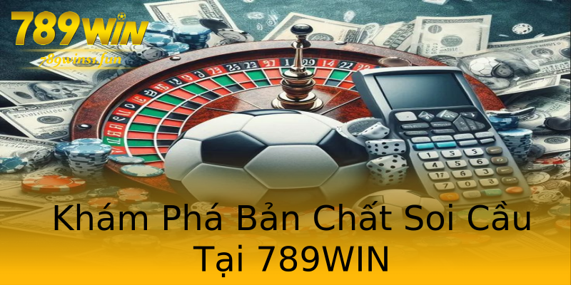 Khám Phá Bản Chất Soi Cầu Tại 789WIN Khám Phá Bản Chất Soi Cầu Tại 789WIN