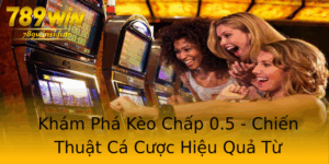 Kham Pha Keo Chap 05 Chien Thuat Ca Cuoc Hieu Qua Tu 789Win