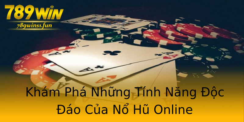 Khám Phá Những Tính Năng Độc Đáo Của Nổ Hũ Online Khám Phá Những Tính Năng Độc Đáo Của Nổ Hũ Online