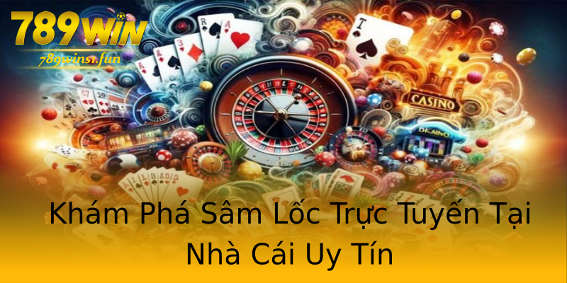 Khám Phá Sâm Lốc Trực Tuyến Tại Nhà Cái Uy Tín Khám Phá Sâm Lốc Trực Tuyến Tại Nhà Cái Uy Tín