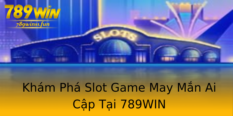 Khám Phá Slot Game May Mắn Ai Cập Tại 789WIN Khám Phá Slot Game May Mắn Ai Cập Tại 789WIN