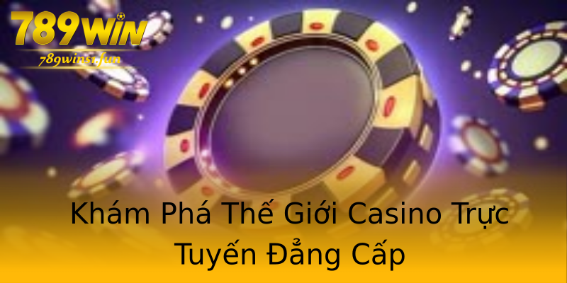 Khám Phá Thế Giới Casino Trực Tuyến Đẳng Cấp Khám Phá Thế Giới Casino Trực Tuyến Đẳng Cấp