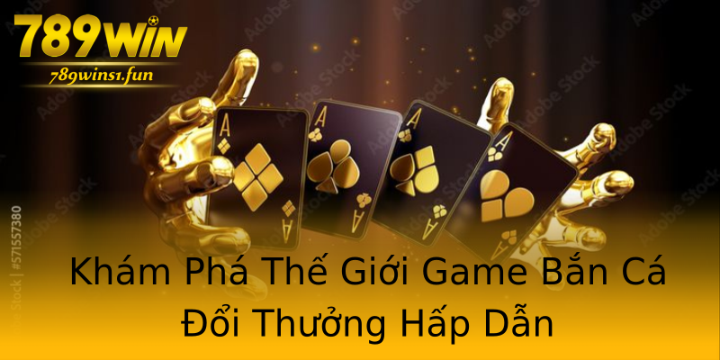 Khám Phá Thế Giới Game Bắn Cá Đổi Thưởng Hấp Dẫn Khám Phá Thế Giới Game Bắn Cá Đổi Thưởng Hấp Dẫn