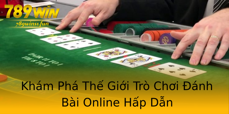 Khám Phá Thế Giới Trò Chơi Đánh Bài Online Hấp Dẫn Khám Phá Thế Giới Trò Chơi Đánh Bài Online Hấp Dẫn
