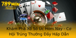Kham Pha Xo So Uc Hom Nay Co Hoi Trung Thuong Ay Hap Dan Tai 789Win