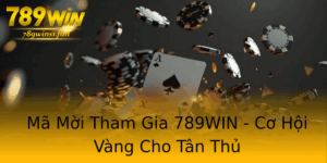 Ma Moi Tham Gia 789Win Co Hoi Vang Cho Tan Thu