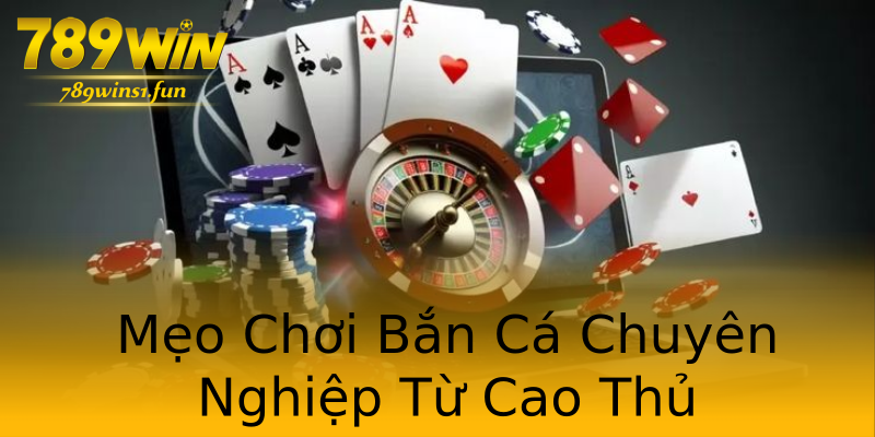 Mẹo Chơi Bắn Cá Chuyên Nghiệp Từ Cao Thủ Mẹo Chơi Bắn Cá Chuyên Nghiệp Từ Cao Thủ