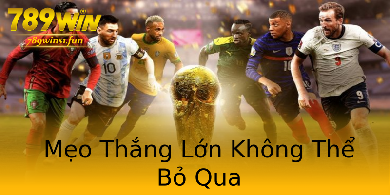 Mẹo Thắng Lớn Không Thể Bỏ Qua Mẹo Thắng Lớn Không Thể Bỏ Qua