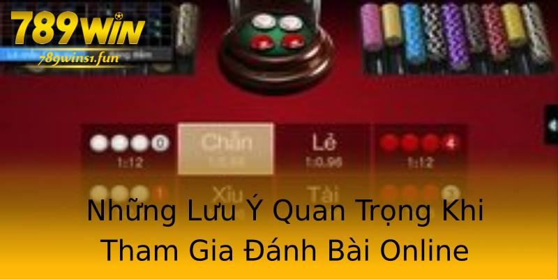 Những Lưu Ý Quan Trọng Khi Tham Gia Đánh Bài Online Những Lưu Ý Quan Trọng Khi Tham Gia Đánh Bài Online