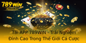 Tai App 789Win Trai Nghiem Inh Cao Trong The Gioi Ca Cuoc Online