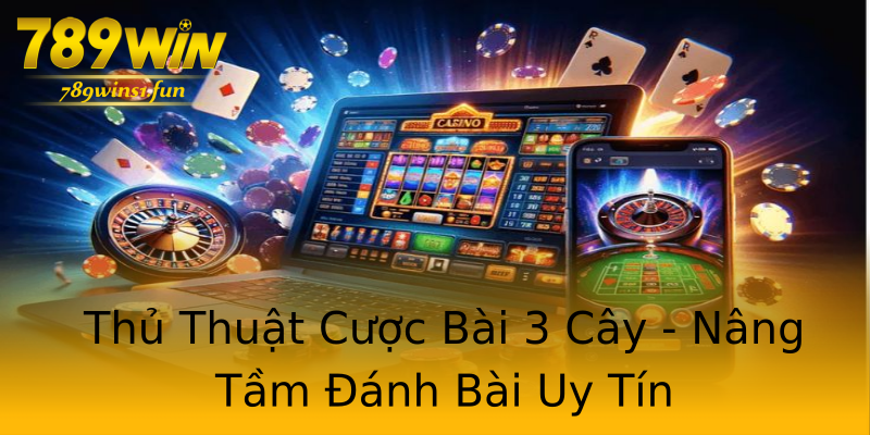 Thủ Thuật Cược Bài 3 Cây - Nâng Tầm Đánh Bài Uy Tín Thủ Thuật Cược Bài 3 Cây - Nâng Tầm Đánh Bài Uy Tín