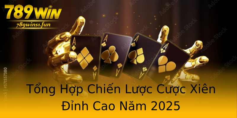Tổng Hợp Chiến Lược Cược Xiên Đỉnh Cao Năm 2025 Tổng Hợp Chiến Lược Cược Xiên Đỉnh Cao Năm 2025