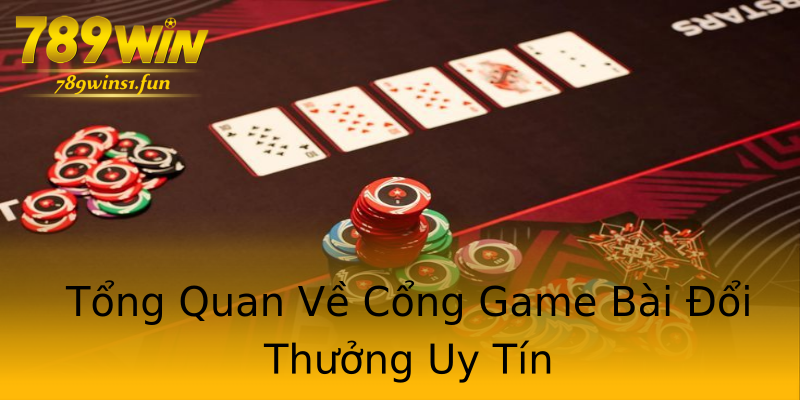Tổng Quan Về Cổng Game Bài Đổi Thưởng Uy Tín Tổng Quan Về Cổng Game Bài Đổi Thưởng Uy Tín