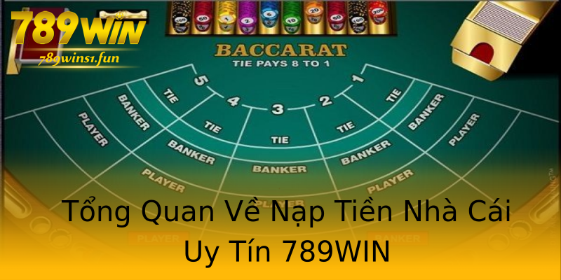 Tổng Quan Về Nạp Tiền Nhà Cái Uy Tín 789WIN Tổng Quan Về Nạp Tiền Nhà Cái Uy Tín 789WIN