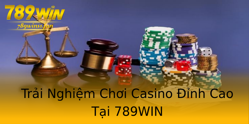 Trải Nghiệm Chơi Casino Đỉnh Cao Tại 789WIN Trải Nghiệm Chơi Casino Đỉnh Cao Tại 789WIN